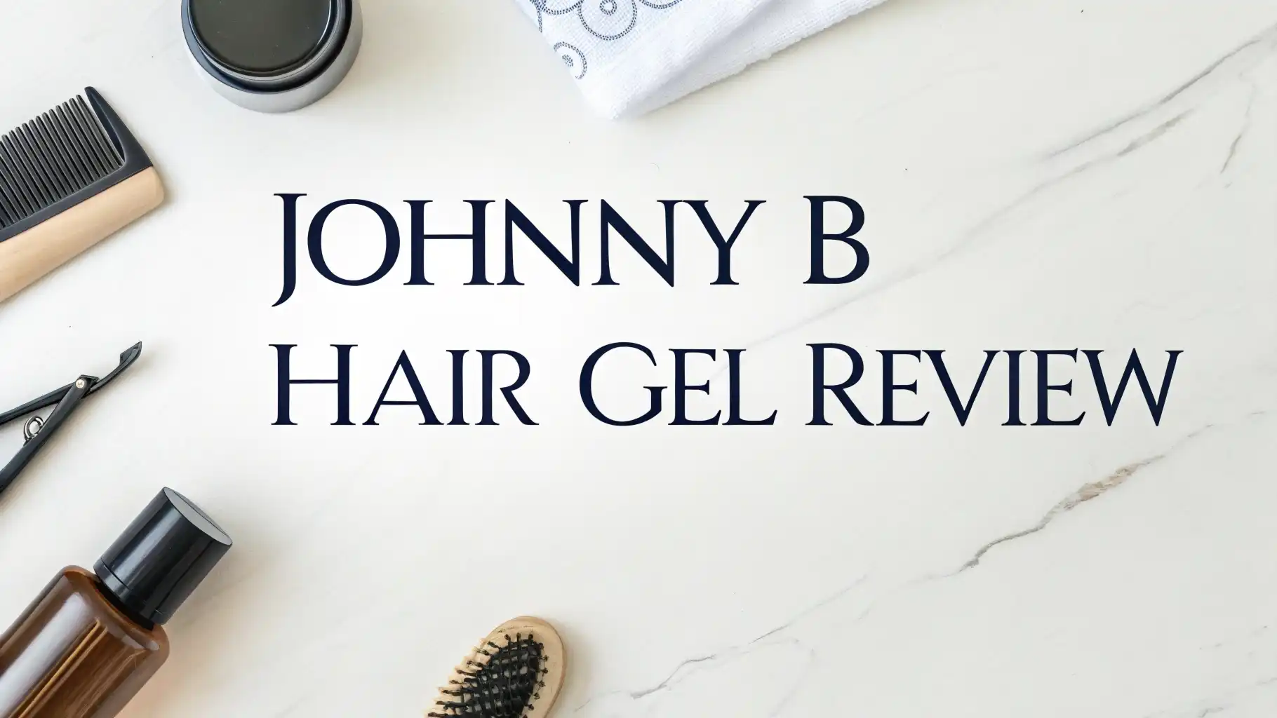 Johnny B Hair Gel Review 2026: Your Complete Guide
