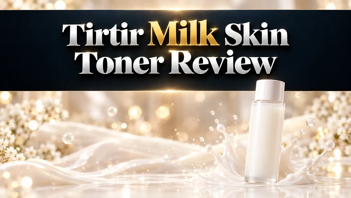TIRTIR Milk Skin Toner Review 2026: Still Worth It?