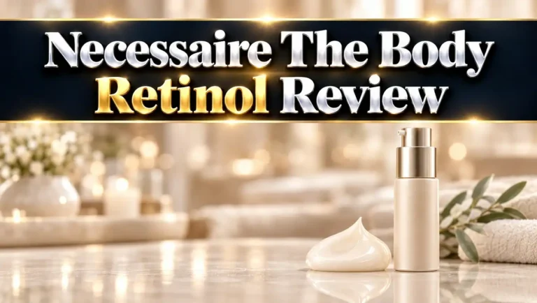 Necessaire The Body Retinol Review 2026: Still Worth It?