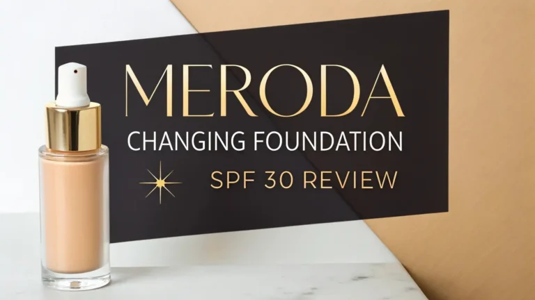 Meroda Changing Foundation SPF 30 Review 2026: Complete Guide