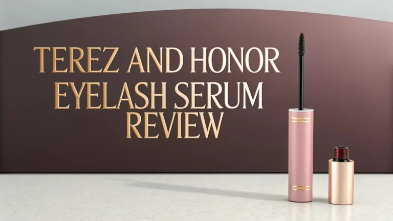 Terez And Honor Eyelash Serum Review 2026: Ultimate Guide